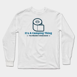 It's A Camping Thing - funny design Long Sleeve T-Shirt